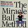 Cover of: The miracle ball method