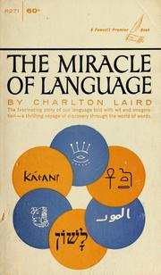Cover of: The miracle of language by Charlton G. Laird, Charlton G. Laird