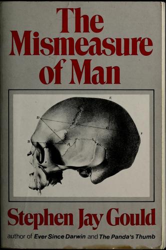 The mismeasure of man by Stephen Jay Gould