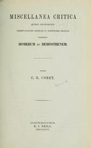 Cover of: Miscellanea critica quibus continentur observationes criticae in scriptores graecos praesertim Homerum et Demosthenem by Carel Gabriel Cobet