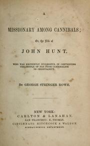 Cover of: A missionary among cannibals: or, The life of John Hunt, who was eminently successful in converting the people of Fiji from cannibalism to Christianity