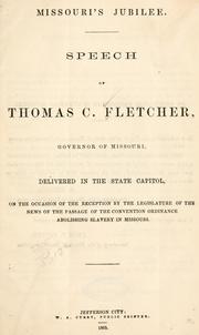 Cover of: Missouri's jubilee.: Speech of Thomas C. Fletcher, governor of Missouri, delivered in the State capitol, on the occasion of the reception by the legislature of the news of the passage of the convention ordinance abolishing slavery in Missouri.