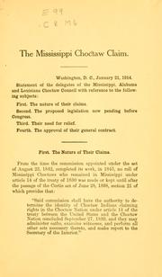 Cover of: The Mississippi Choctaw claim by Mississippi, Alabama and Louisiana Choctaw Council., Mississippi, Alabama and Louisiana Choctaw Council.