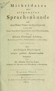 Cover of: Mithridates: oder, Allgemeine Sprachenkunde mit dem Vater Unser als Sprachrobe in bey nahe fünfhundert Sprachen und Mundarten