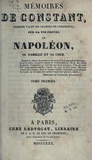 Cover of: Mémoires de Constant, premier valet de chambre de l'empereur, sur la vie privée de Napoléon: sa famille et sa cour.