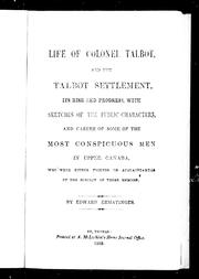 Cover of: Life of Colonel Talbot, and the Talbot Settlement by by Edward Ermatinger