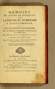 Cover of: Mémoire en forme de discours sur la disette du numéraire a Saint-Domingue, et sur les moyens d'y remédier: lu à la Chambre de commerce du Cap François, le 19 mars 1787