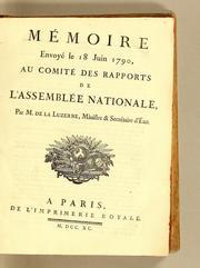 Cover of: Mémoire envoyé le 18 juin 1790, au Comité des rapports de l'Assemblée Nationale by La Luzerne, César Henri comte de