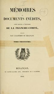 Mémoires et documents inédits pour sevir a l'histoire de la Franche-Comté, pub. par l'Académie de Besançon
