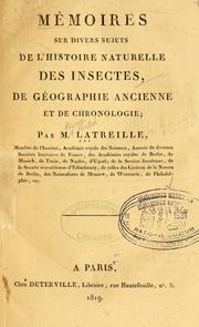 Cover of: Mémoires sur divers sujets de l'histoire naturelle des insectes, de géographie ancienne et de chronologie by P. A. Latreille