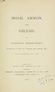 Cover of: Moab, Ammon, and Gilead. by Algernon Heber-Percy, Algernon Heber-Percy