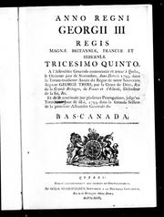 Cover of: Anno regni Georgii III. regis Magnæ Britanniæ, Franciæ et Hiberniæ tricesimo quinto: at the General Assembly, begun and holden at Quebec, the eleventh day of November, Anno Domini 1793, in the thirty-third year of the reign of our Sovereign Lord George the Third, by the grace of God of Great Britain France and Ireland King, Defender of the Faith, &c., and from thence continued by several prorogations to the thirtieth day of May, 1794, being the second session of the first General Assembly of Lower-Canada