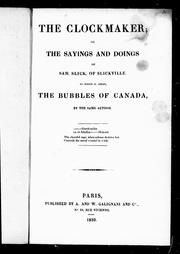Cover of: The clockmaker, or, The sayings and doings of Sam Slick of Slickville: to which is added, The bubbles of Canada
