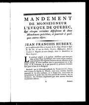 Cover of: Mandement de Monseigneur l'évêque de Québec qui révoque certaines dispositions de deux mandemens précédens, et pourvoit à quelques autres objets