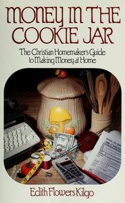 Cover of: Money in the cookie jar: the Christian homemaker's guide to making money at home