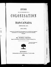 Cover of: Etudes sur les développements de la colonisation du Bas-Canada depuis dix ans, (1851 à 1861): constatant les progrès des défrichements, de l'ouverture des chemins de colonisation et du développement de la population canadienne française