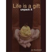 Cover of: Life is a gift - unpack it