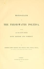 Cover of: A monograph of the fresh-water polyzoa by George James Allman, George James Allman