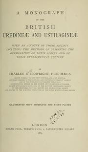 Cover of: A monograph of the British Uredineae and Ustilagineae: with an account of their biology including the methods of observing the germination of their spores and of their experimental culture