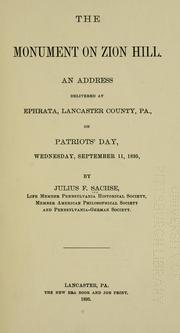 Cover of: monument on Zion Hill: an address delivered at Ephrata, Lancaster County, Pa., on Patriots Day, Wednesday, September 11, 1895