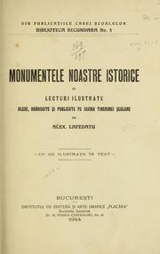 Cover of: Monumentele noastre istorice, in lecturi ilustrate: alese, orânduite si publicate pe seama tinerimei colare.