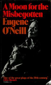 Cover of: A moon for the misbegotten by Eugene O'Neill
