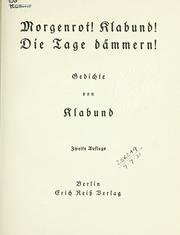 Cover of: Morgenrot.: Klabund.  Die Tage dämmern.  Gedichte von Klabund [pseud.]