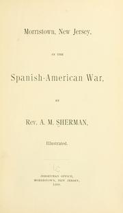 Cover of: Morristown, New Jersey, in the Spanish-American war by Rev. Andrew M. Sherman