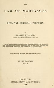 Cover of: The law of mortgages, of real and personal property. by Francis Hilliard, Francis Hilliard