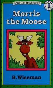 Cover of: Morris the moose by Bernard Wiseman