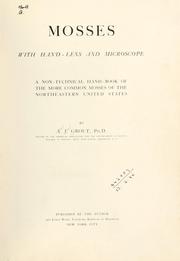 Cover of: Mosses with hand-lens and microscope: a non-technical hand-book of the more common mosses of the northeastern United States