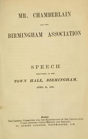 Cover of: Mr. Chamberlain and the Birmingham Association: speech delivered in the Town Hall, Birmingham, April 21, 1886.