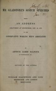Cover of: Mr Gladstone's Scotch speeches: being an address delivered at Edinburgh, Dec. 12, 1879 to the conservative working men's association