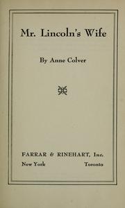 Mr. Lincoln's Wife Anne Colver by Anne Colver