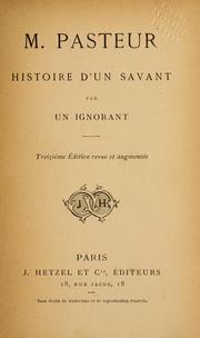 Cover of: M. Pasteur, histoire d'un savant par un ignorant [pseud.]