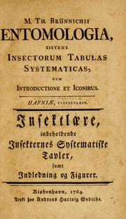 Cover of: M. Th. Brünnichii Entomologia, sistens insectorum tabulas systematicas: cum introductione et iconibus. Insektlaere, indeholdende insekternes systematiske tavler, samt indledning og figurer.
