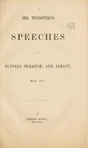 Cover of: Mr. Webster's speeches at Buffalo, Syracuse, and Albany, May, 1851. by Daniel Webster