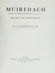 Cover of: Muiredach: abbot of Monasterboice, 890-923 A. D.; his life and surroundings.