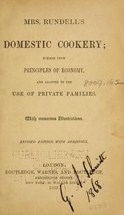 Cover of: Mrs. Rundell's domestic cookery: formed upon principles of economy, and adapted to the use of private families.
