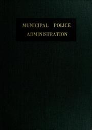 Cover of: Municipal police administration. | Institute for Training in Municipal Administration, Chicago.