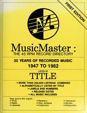 Cover of: Musicmaster: The 45 Rpm Record Directory ; 35 Years of Recorded Music, 1947 to 1982