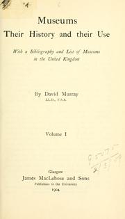 Cover of: Museums, their history and their use by David Murray