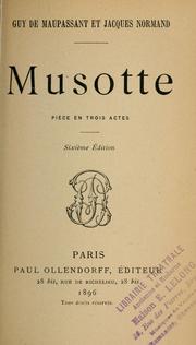 Cover of: Musotte: pièce en trois actes [par] Guy de Maupassant et Jacques Normand.