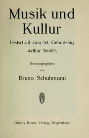 Cover of: Musik und Kultur: Festschrift zum 50. Geburtstag Arthur Seidl's, hrsg. von Bruno Schuhmann.