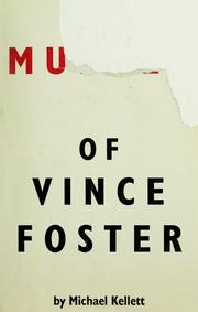 The murder of Vince Foster by Michael Cliff Kellett