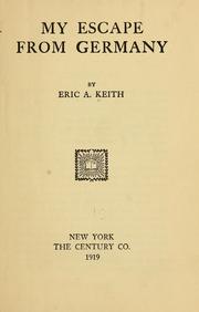 Cover of: My escape from Germany by Eric A. Keith