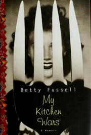 Cover of: My kitchen wars by Betty Harper Fussell, Betty Harper Fussell