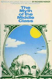 Cover of: myth of the middle class: notes on affluence and equality.