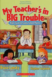 Cover of: My teacher's in big trouble by selected by Bruce Lansky ; illustrated by Stephen Carpenter.