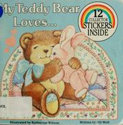 Cover of: My Teddy bears loves-- by Jill Wolf